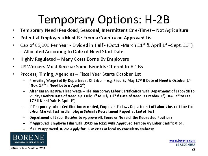 Temporary Options: H-2 B • • • Temporary Need (Peakload, Seasonal, Intermittent One-Time) –