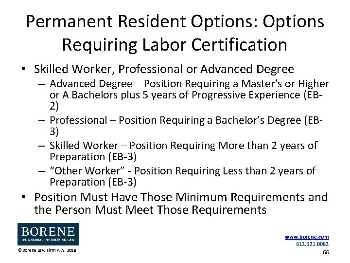 Permanent Resident Options: Options Requiring Labor Certification • Skilled Worker, Professional or Advanced Degree