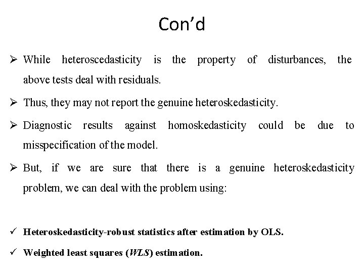 Con’d Ø While heteroscedasticity is the property of disturbances, the above tests deal with