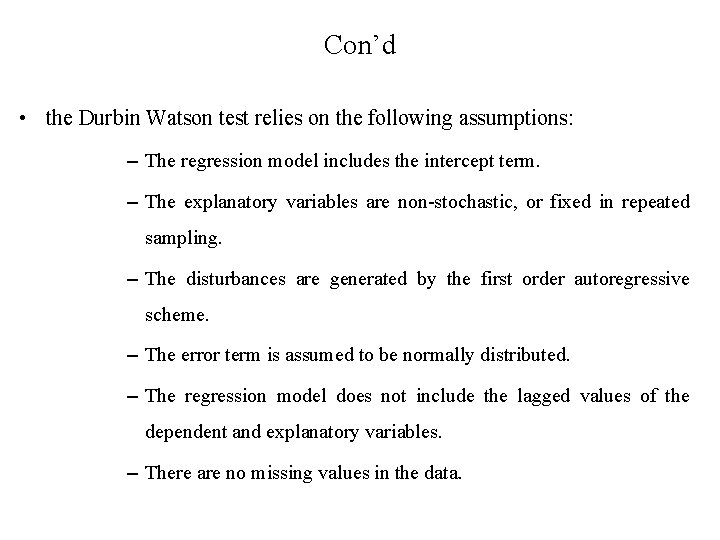 Con’d • the Durbin Watson test relies on the following assumptions: – The regression