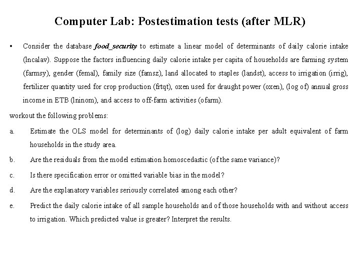Computer Lab: Postestimation tests (after MLR) • Consider the database food_security to estimate a