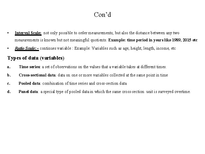 Con’d • Interval Scale: not only possible to order measurements, but also the distance