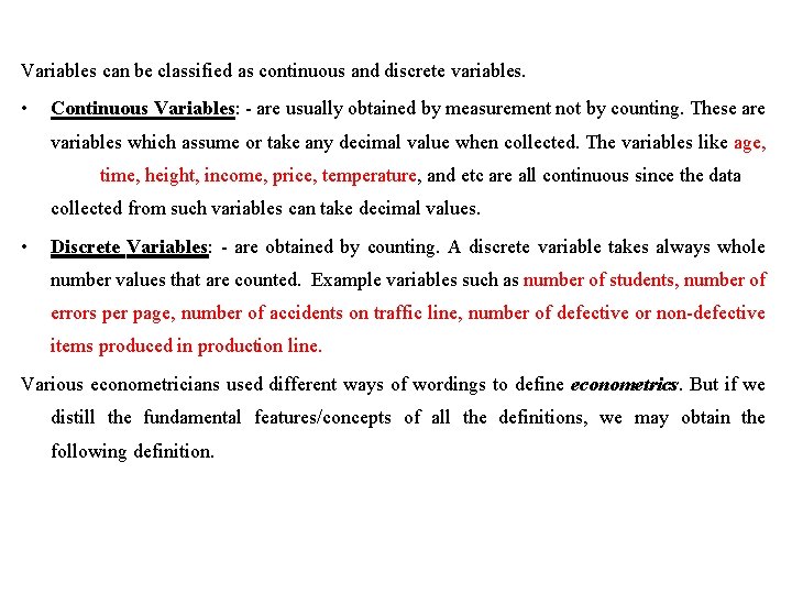 Variables can be classified as continuous and discrete variables. • Continuous Variables: - are