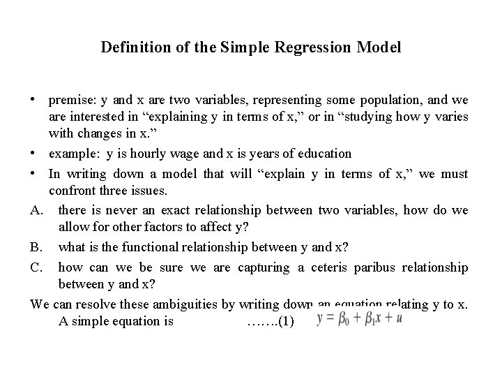Definition of the Simple Regression Model • premise: y and x are two variables,