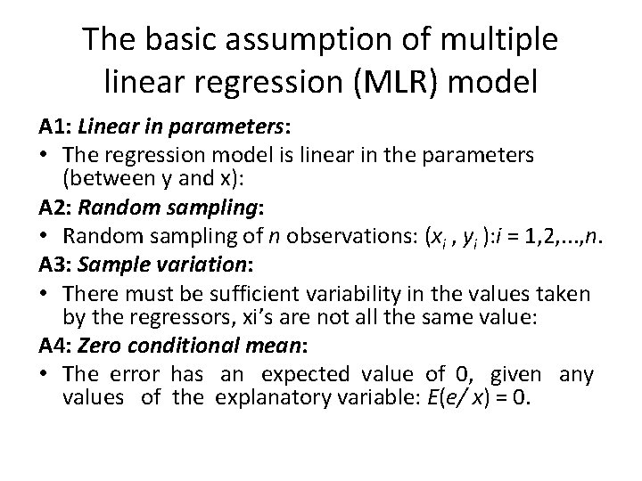 The basic assumption of multiple linear regression (MLR) model A 1: Linear in parameters: