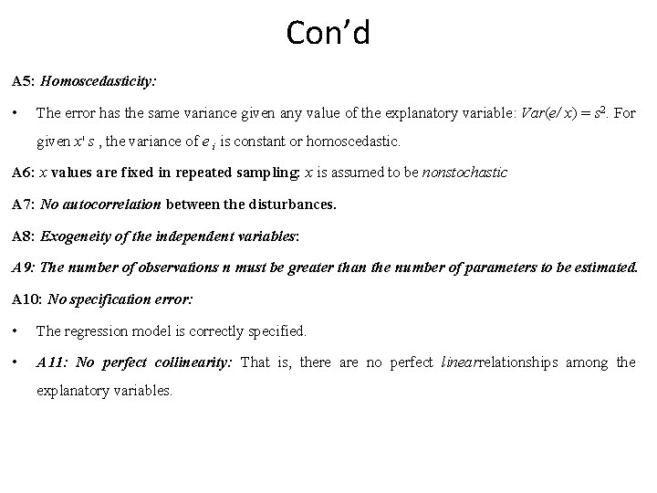 Con’d A 5: Homoscedasticity: • The error has the same variance given any value