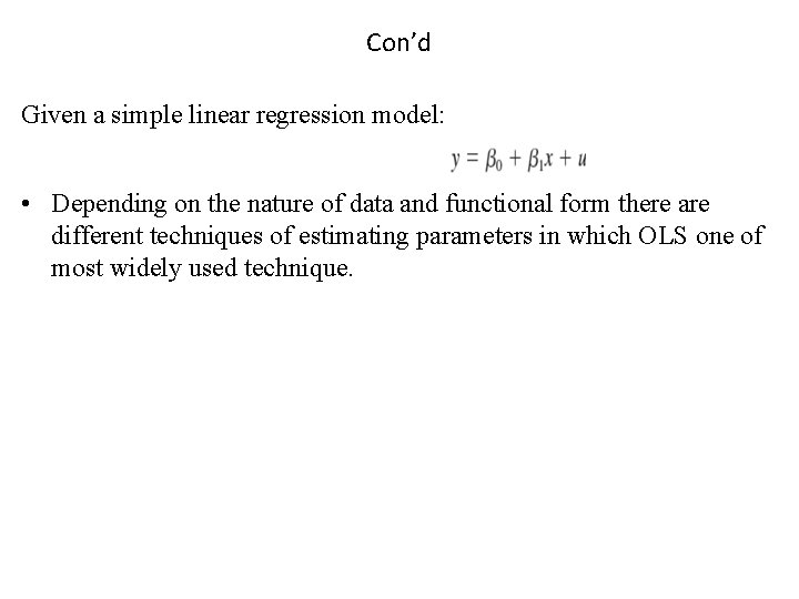Con’d Given a simple linear regression model: • Depending on the nature of data