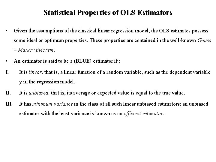 Statistical Properties of OLS Estimators • Given the assumptions of the classical linear regression
