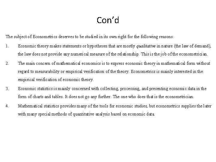 Con’d The subject of Econometrics deserves to be studied in its own right for