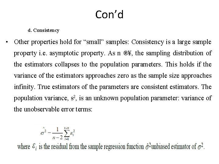 Con’d d. Consistency • Other properties hold for “small” samples: Consistency is a large