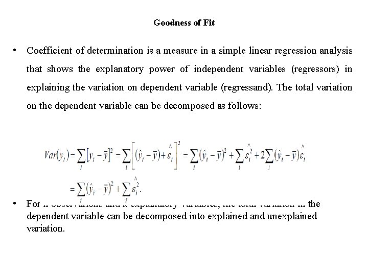 Goodness of Fit • Coefficient of determination is a measure in a simple linear