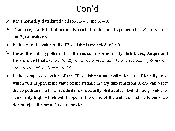 Con’d Ø For a normally distributed variable, S = 0 and K = 3.