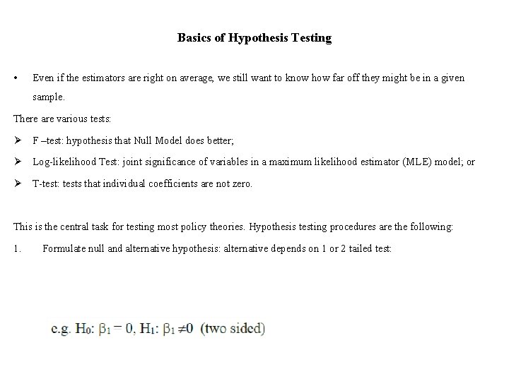 Basics of Hypothesis Testing • Even if the estimators are right on average, we