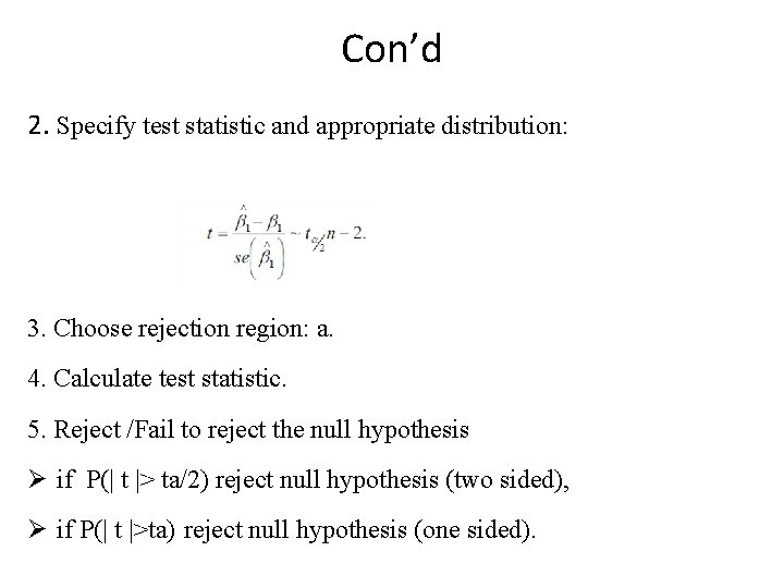 Con’d 2. Specify test statistic and appropriate distribution: 3. Choose rejection region: a. 4.