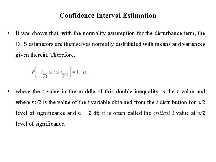 Confidence Interval Estimation • It was shown that, with the normality assumption for the