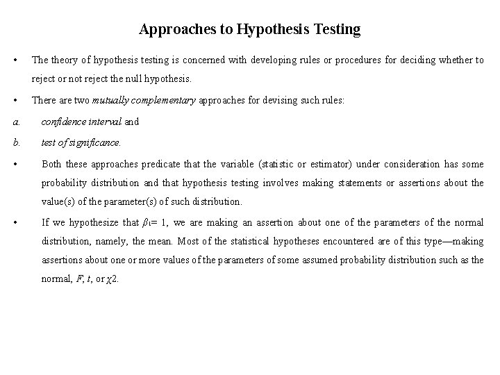 Approaches to Hypothesis Testing • The theory of hypothesis testing is concerned with developing