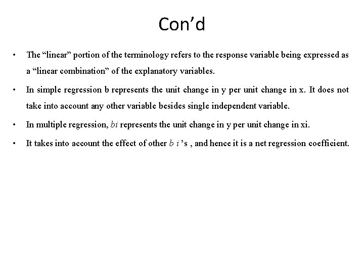 Con’d • The “linear” portion of the terminology refers to the response variable being