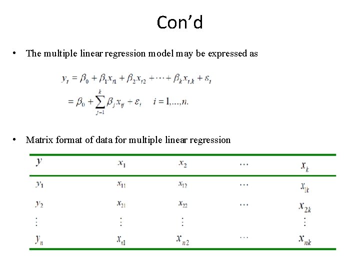 Con’d • The multiple linear regression model may be expressed as • Matrix format