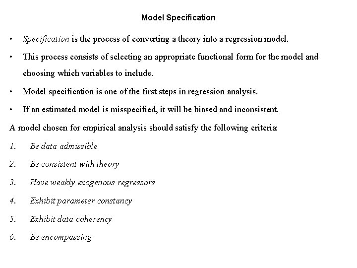 Model Specification • Specification is the process of converting a theory into a regression