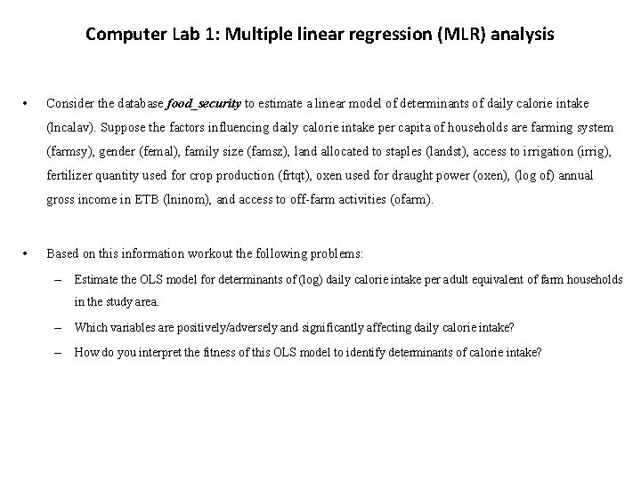 Computer Lab 1: Multiple linear regression (MLR) analysis • Consider the database food_security to