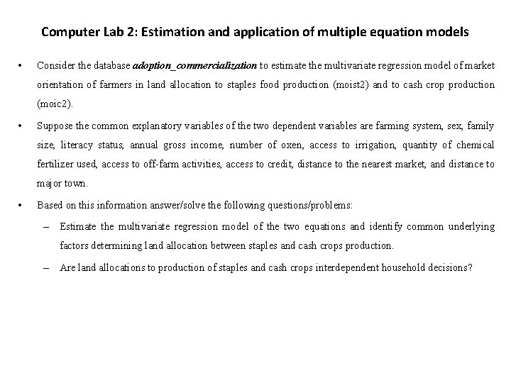 Computer Lab 2: Estimation and application of multiple equation models • Consider the database