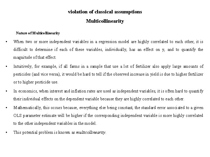 violation of classical assumptions Multicollinearity Nature of Multicollinearity • When two or more independent