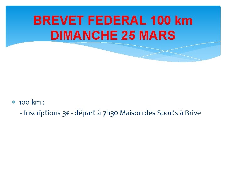 BREVET FEDERAL 100 km DIMANCHE 25 MARS 100 km : - Inscriptions 3€ -