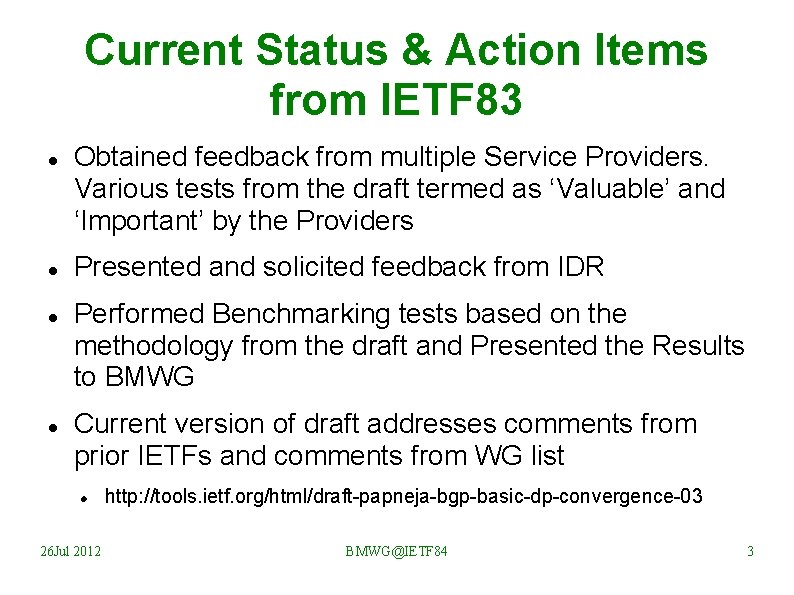 Current Status & Action Items from IETF 83 Obtained feedback from multiple Service Providers.