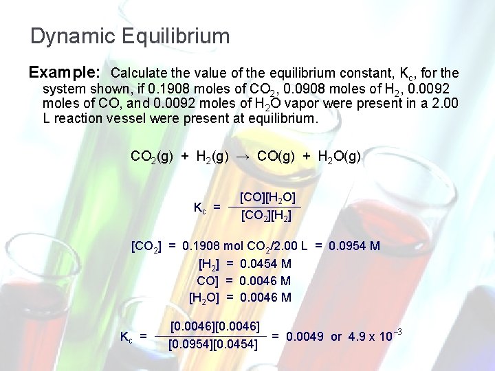 Dynamic Equilibrium Example: Calculate the value of the equilibrium constant, Kc, for the system