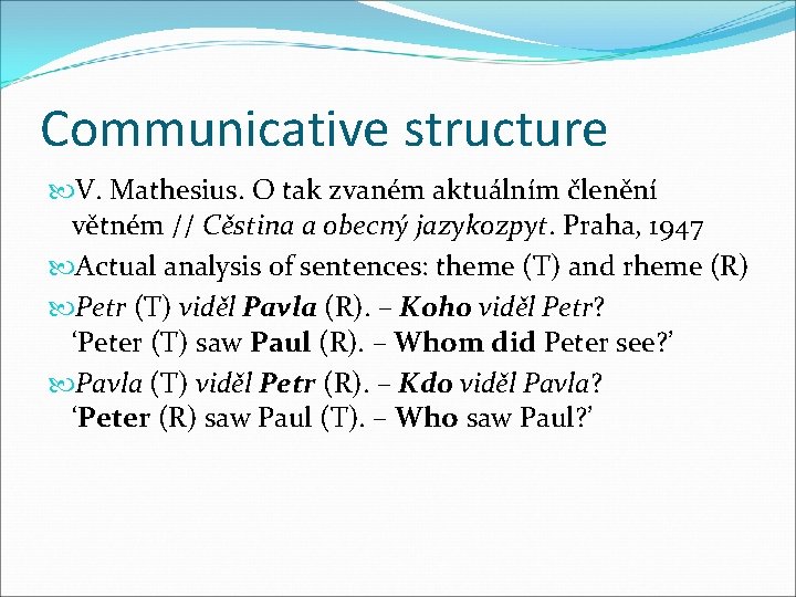 Communicative structure V. Mathesius. O tak zvaném aktuálním členění větném // Cěstina a obecný