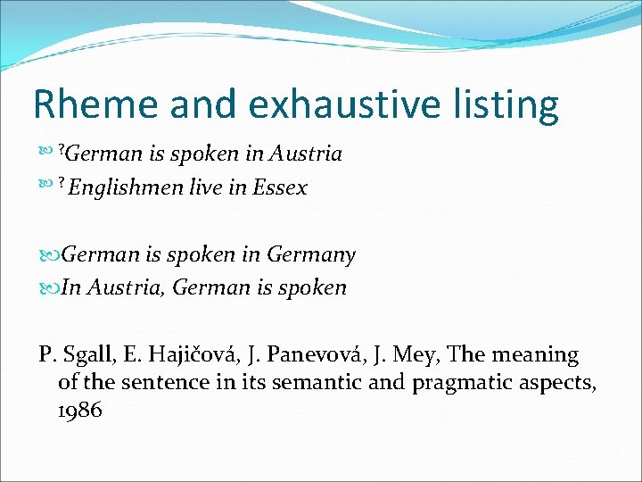 Rheme and exhaustive listing ? German is spoken in Austria ? Englishmen live in
