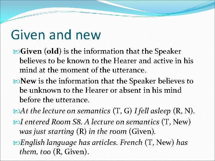 Given and new Given (old) is the information that the Speaker believes to be