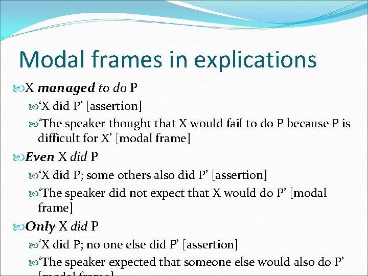Modal frames in explications X managed to do P ‘X did P’ [assertion] ‘The