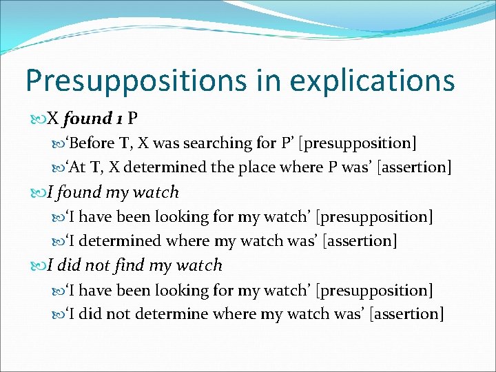 Presuppositions in explications X found 1 P ‘Before T, X was searching for P’