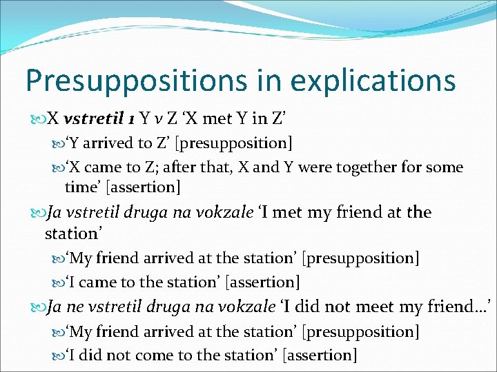 Presuppositions in explications X vstretil 1 Y v Z ‘X met Y in Z’