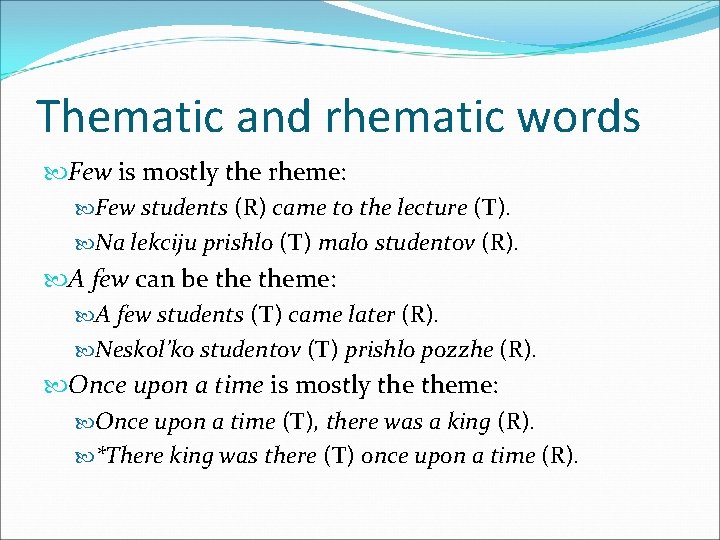 Thematic and rhematic words Few is mostly the rheme: Few students (R) came to