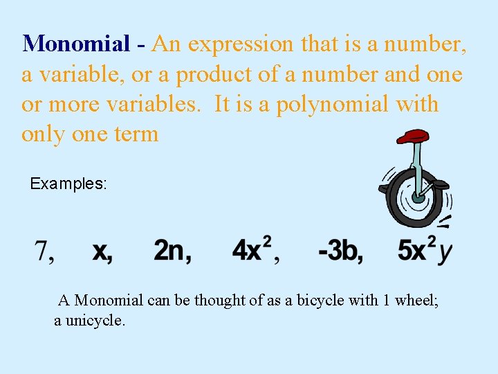 Monomial - An expression that is a number, a variable, or a product of