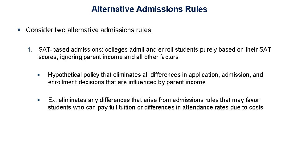 Alternative Admissions Rules § Consider two alternative admissions rules: 1. SAT-based admissions: colleges admit