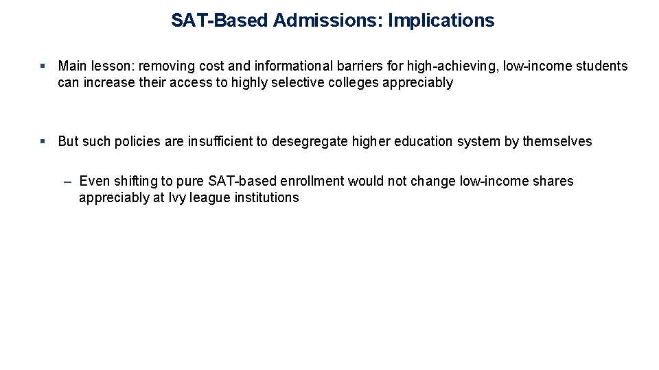 SAT-Based Admissions: Implications § Main lesson: removing cost and informational barriers for high-achieving, low-income