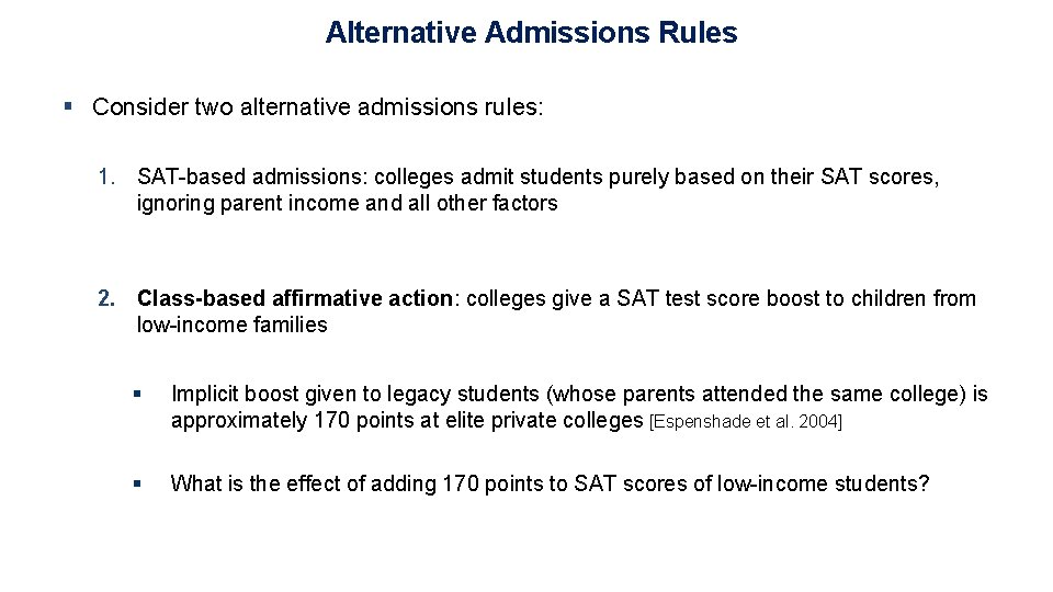 Alternative Admissions Rules § Consider two alternative admissions rules: 1. SAT-based admissions: colleges admit