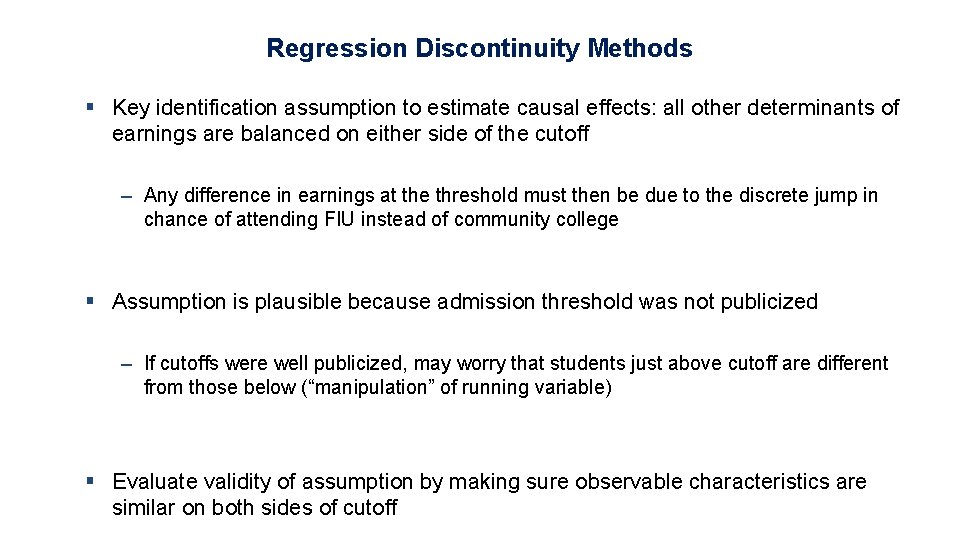 Regression Discontinuity Methods § Key identification assumption to estimate causal effects: all other determinants