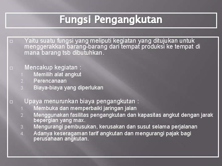 Fungsi Pengangkutan Yaitu suatu fungsi yang meliputi kegiatan yang ditujukan untuk menggerakkan barang-barang dari