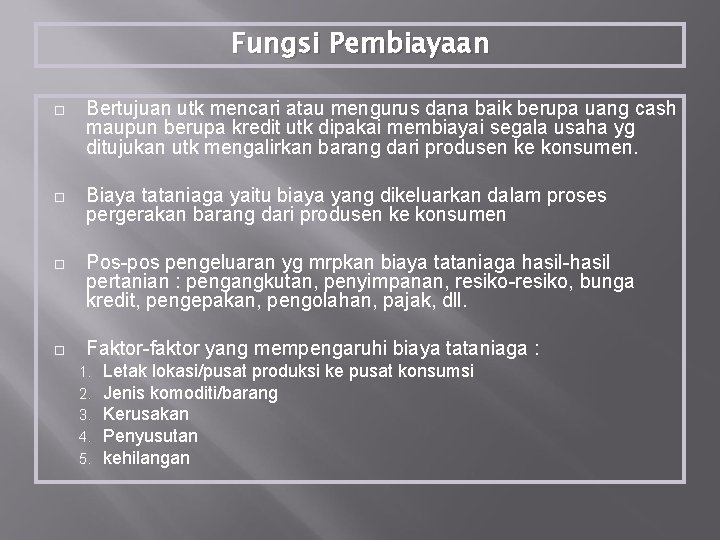 Fungsi Pembiayaan Bertujuan utk mencari atau mengurus dana baik berupa uang cash maupun berupa