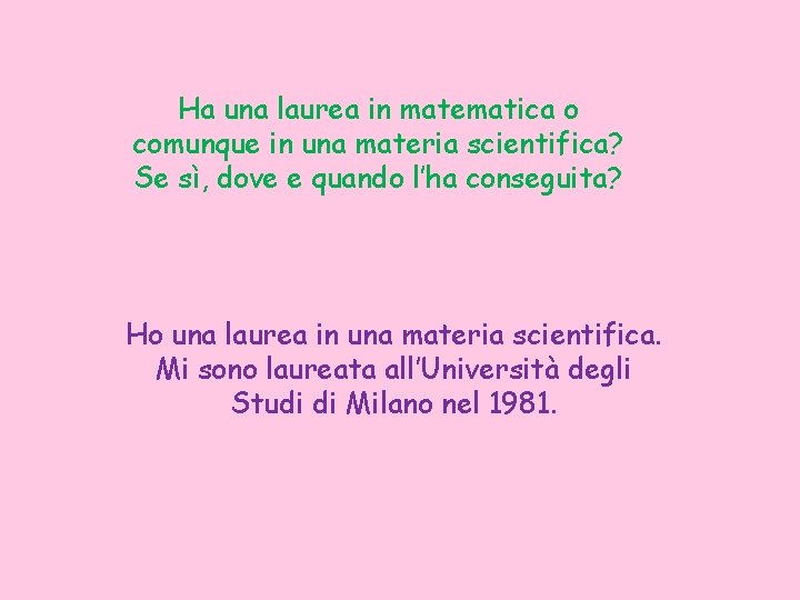 Ha una laurea in matematica o comunque in una materia scientifica? Se sì, dove