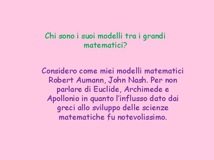 Chi sono i suoi modelli tra i grandi matematici? Considero come miei modelli matematici