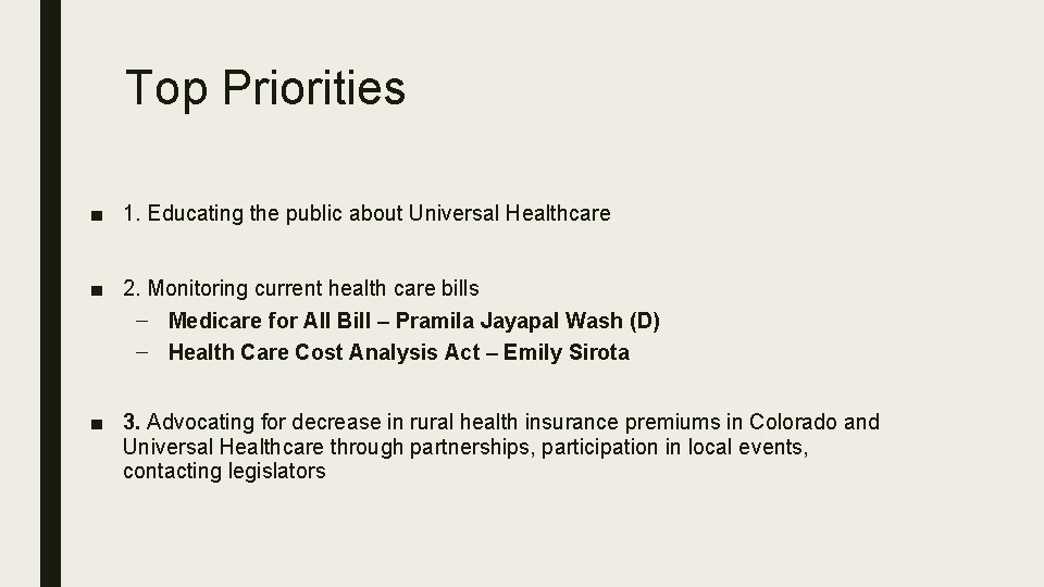 Top Priorities ■ 1. Educating the public about Universal Healthcare ■ 2. Monitoring current