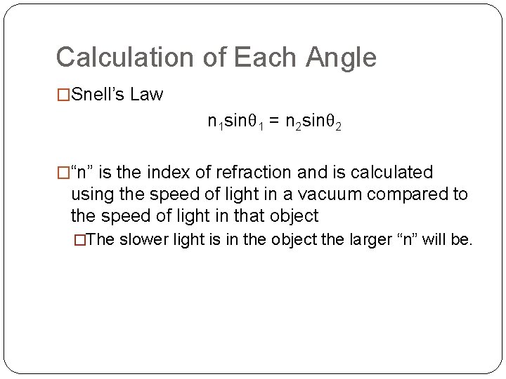 Calculation of Each Angle �Snell’s Law n 1 sinθ 1 = n 2 sinθ Calculation of Each Angle �Snell’s Law n 1 sinθ 1 = n 2 sinθ