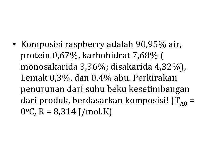  • Komposisi raspberry adalah 90, 95% air, protein 0, 67%, karbohidrat 7, 68%