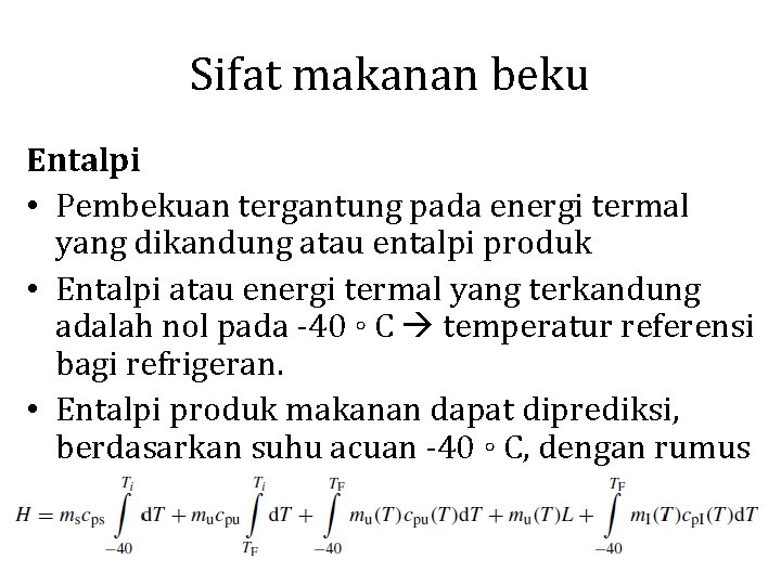 Sifat makanan beku Entalpi • Pembekuan tergantung pada energi termal yang dikandung atau entalpi