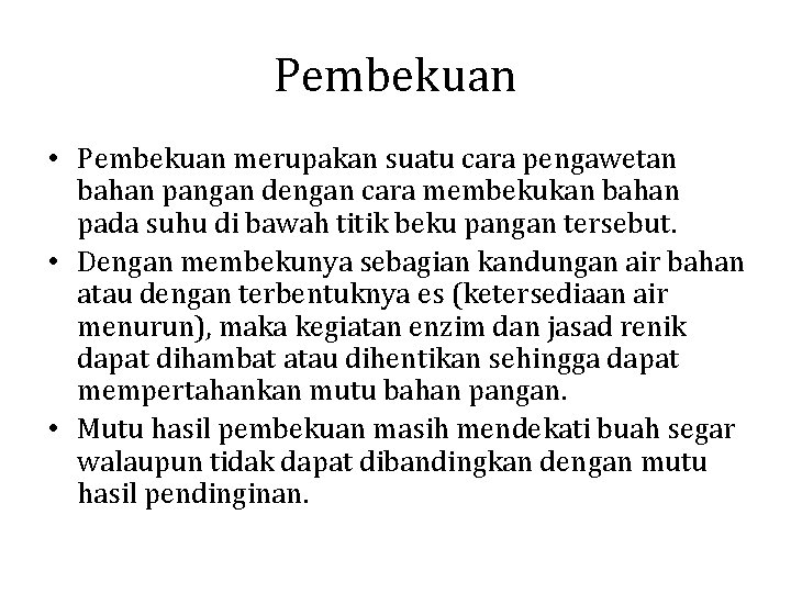 Pembekuan • Pembekuan merupakan suatu cara pengawetan bahan pangan dengan cara membekukan bahan pada